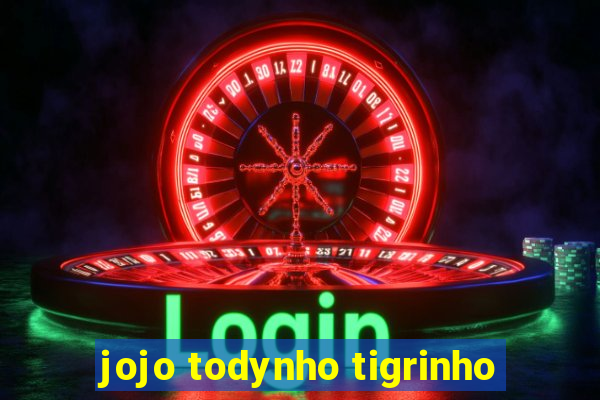 jojo todynho tigrinho
